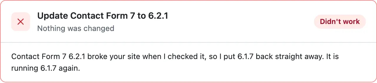 The card in red, Didn't work: Contact Form 7 6.2.1 broke your site when I checked it, so I put 6.1.7 back